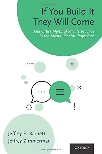 Book If You Build It They Will Come: And Other Myths of Private Practice in the Mental Health Professions free
