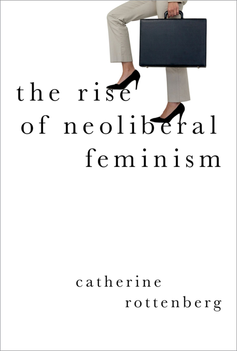 Book The Rise of Neoliberal Feminism (Heretical Thought) free