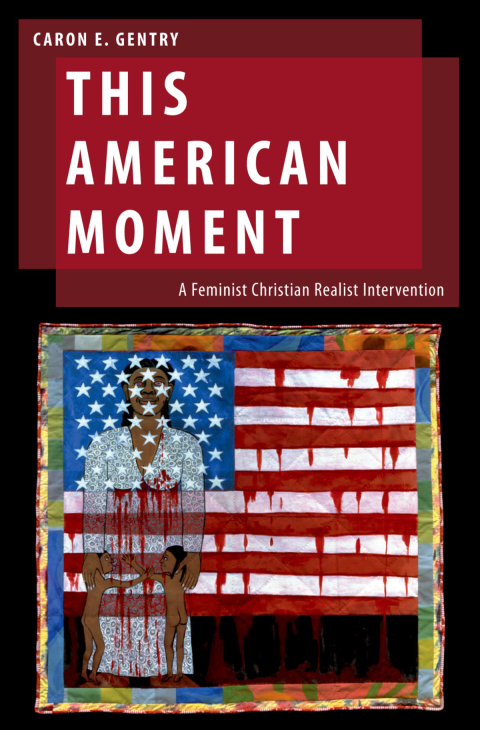 Book This American Moment: A Feminist Christian Realist Intervention (Oxford Studies in Gender and International Relations) free
