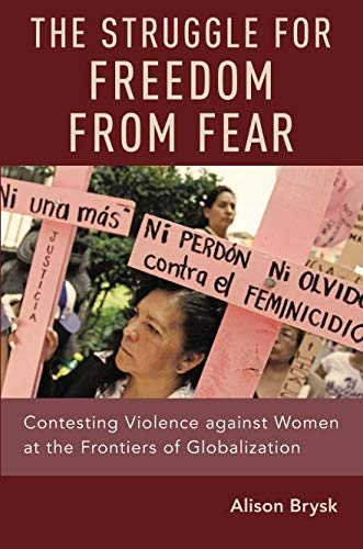 Book The Struggle for Freedom from Fear: Contesting Violence against Women at the Frontiers of Globalization free
