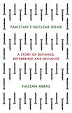 Book Pakistan's Nuclear Bomb: A Story of Defiance, Deterrence and Deviance free