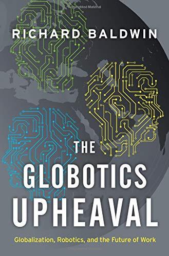 Book The Globotics Upheaval: Globalization, Robotics, and the Future of Work free