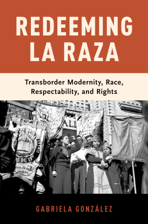 Book Redeeming La Raza: Transborder Modernity, Race, Respectability, and Rights free
