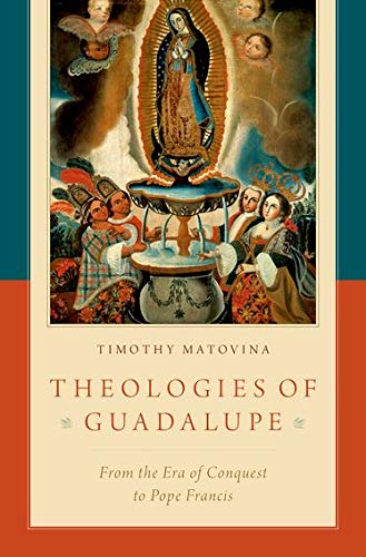 Book Theologies of Guadalupe: From the Era of Conquest to Pope Francis free