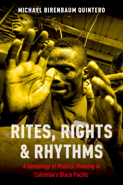 Book Rites, Rights and Rhythms: A Genealogy of Musical Meaning in Colombia's Black Pacific (Currents in Latin American and Iberian Music) free