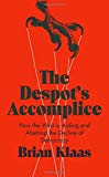 Book The Despot's Accomplice: How the West is Aiding and Abetting the Decline of Democracy free