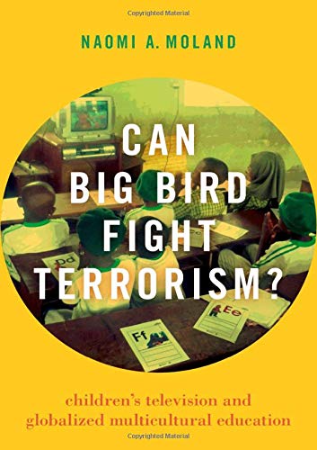 Book Can Big Bird Fight Terrorism?: Children's Television and Globalized Multicultural Education free