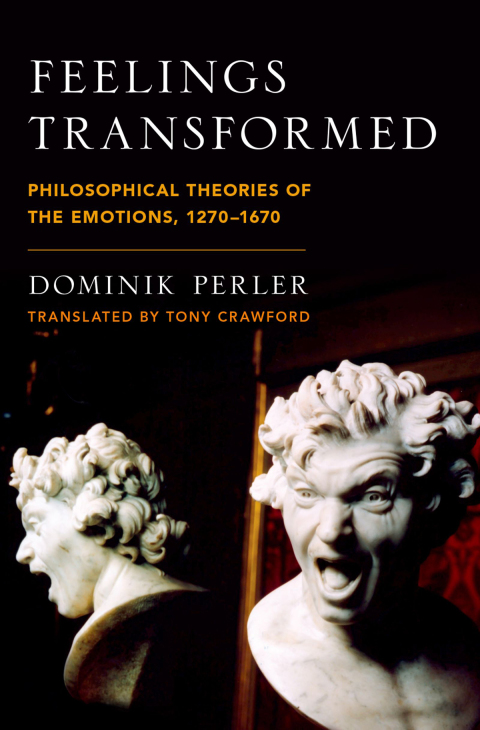Book Feelings Transformed: Philosophical Theories of the Emotions, 1270-1670 (Emotions of the Past) free