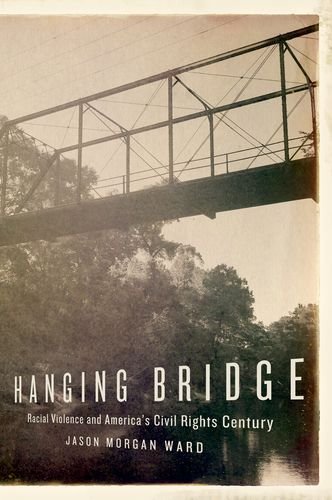Book Hanging Bridge: Racial Violence and America's Civil Rights Century free