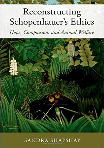 Book Reconstructing Schopenhauer's Ethics: Hope, Compassion, and Animal Welfare free