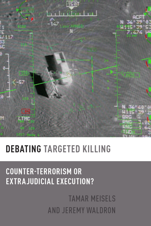 Book Debating Targeted Killing: Counter-Terrorism or Extrajudicial Execution? (Debating Ethics) free