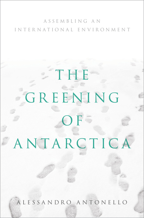 Book The Greening of Antarctica: Assembling an International Environment free