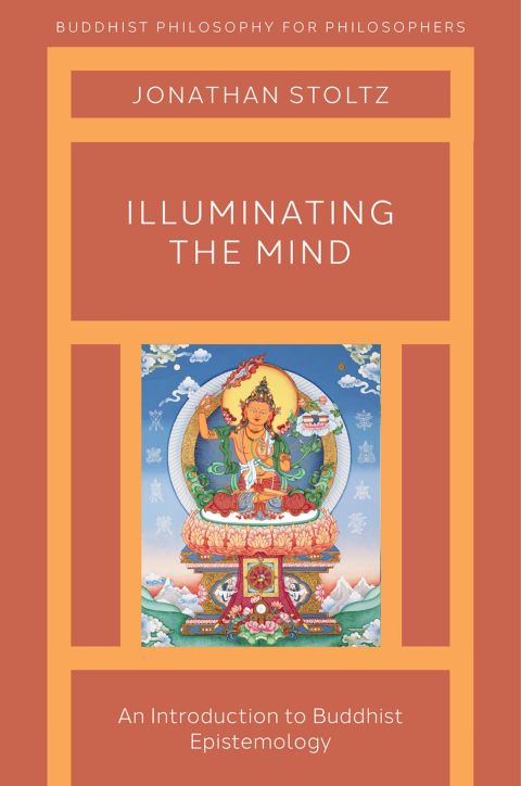 Book Illuminating the Mind: An Introduction to Buddhist Epistemology (Buddhist Philosophy for Philosophers) free