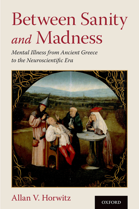 Book Between Sanity and Madness: Mental Illness from Ancient Greece to the Neuroscientific Era free