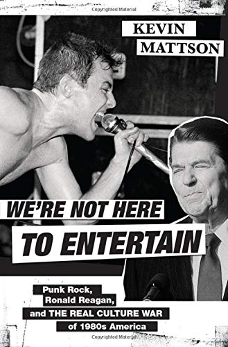 Book We're Not Here to Entertain: Punk Rock, Ronald Reagan, and the Real Culture War of 1980s America free