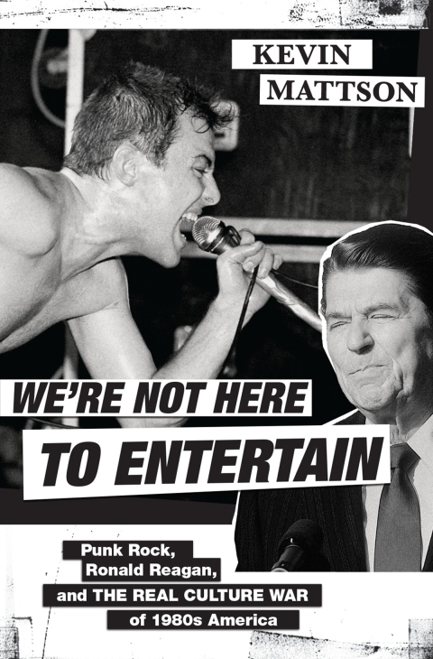 Book We're Not Here to Entertain: Punk Rock, Ronald Reagan, and the Real Culture War of 1980s America free
