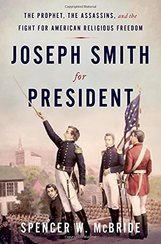 Book Joseph Smith for President: The Prophet, the Assassins, and the Fight for American Religious Freedom free