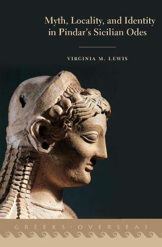 Book Myth, Locality, and Identity in Pindar's Sicilian Odes (Greeks Overseas) free