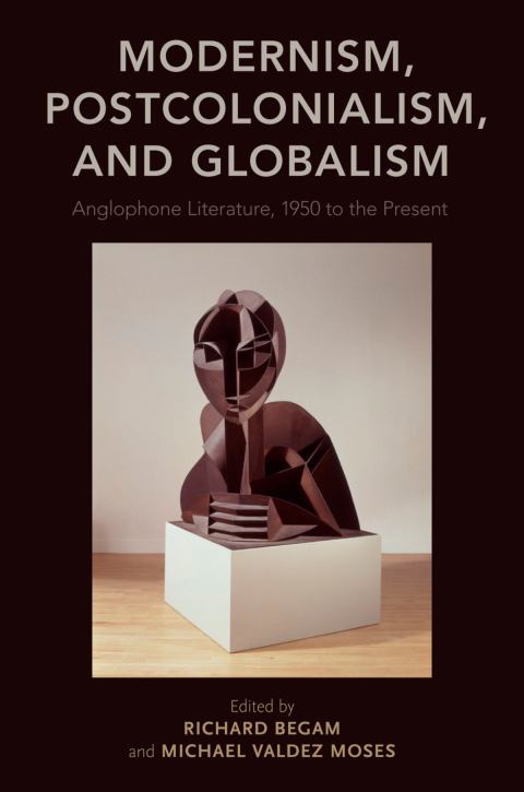 Book Modernism, Postcolonialism, and Globalism: Anglophone Literature, 1950 to the Present free
