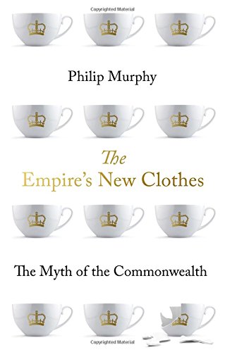 Book The Empire's New Clothes: The Myth of the Commonwealth free