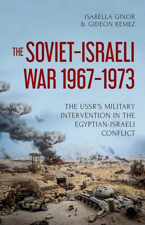 Book The Soviet-Israeli War, 1967-1973: The USSR's Military Intervention in the Egyptian-Israeli Conflict free