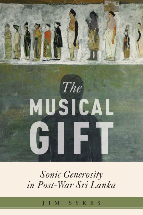 Book The Musical Gift: Sonic Generosity in Post-War Sri Lanka (Critical Conjunctures in Music and Sound) free