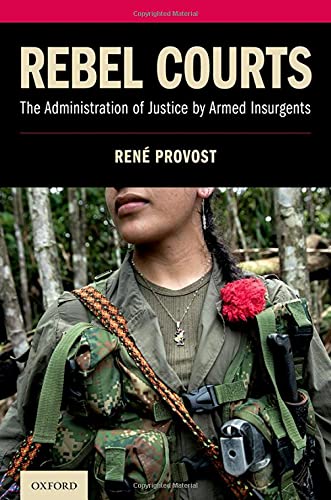 Book Rebel Courts: The Administration of Justice by Armed Insurgents free