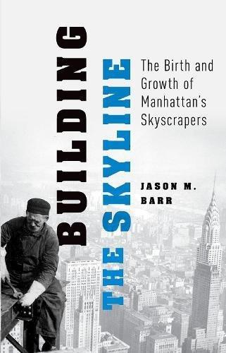 Book Building the Skyline: The Birth and Growth of Manhattan's Skyscrapers free