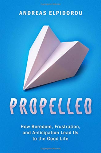Book Propelled: How Boredom, Frustration, and Anticipation Lead Us to the Good Life free