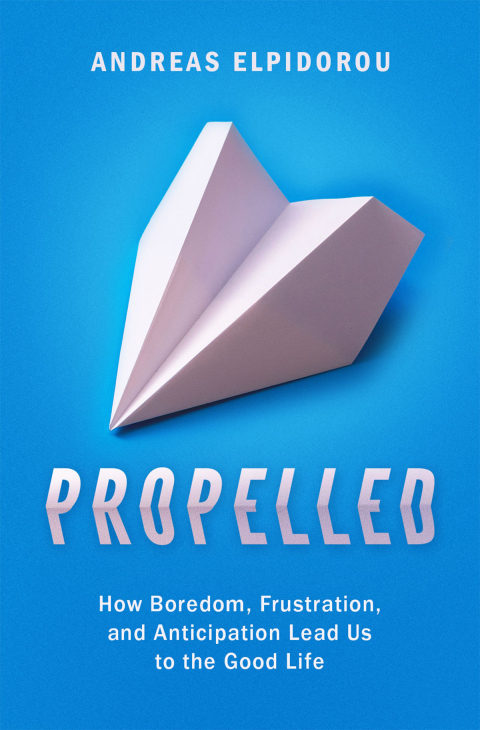 Book Propelled: How Boredom, Frustration, and Anticipation Lead Us to the Good Life free