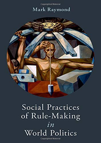 Book Social Practices of Rule-Making in World Politics free