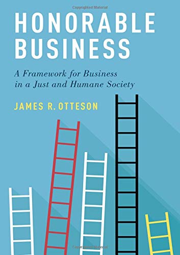 Book Honorable Business: A Framework for Business in a Just and Humane Society free
