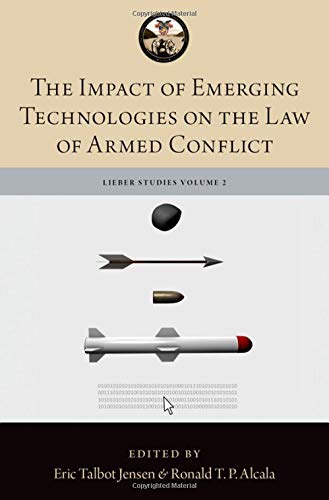 Book The Impact of Emerging Technologies on the Law of Armed Conflict (The Lieber Studies Series) free