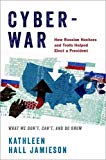 Book Cyberwar: How Russian Hackers and Trolls Helped Elect a President: What We Don't, Can't, and Do Know free