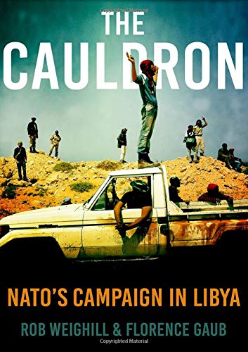 Book The Cauldron: NATO's Campaign in Libya free