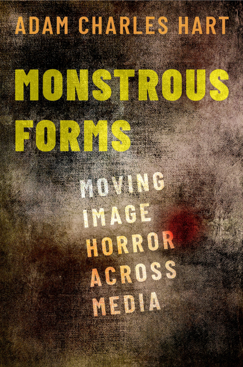 Book Monstrous Forms: Moving Image Horror Across Media free