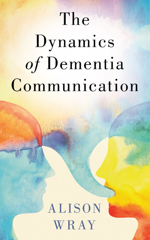 Book The Dynamics of Dementia Communication free