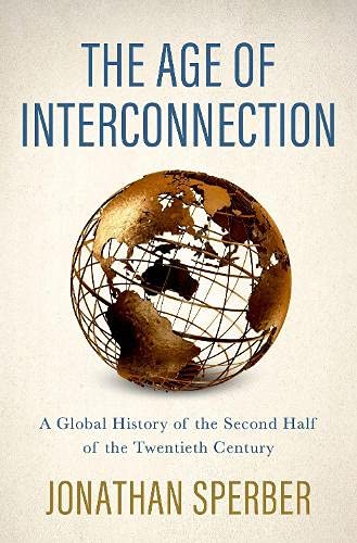 Book The Age of Interconnection: A Global History of the Second Half of the Twentieth Century free