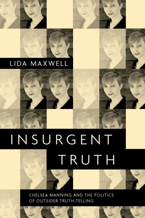 Book Insurgent Truth: Chelsea Manning and the Politics of Outsider Truth-Telling free