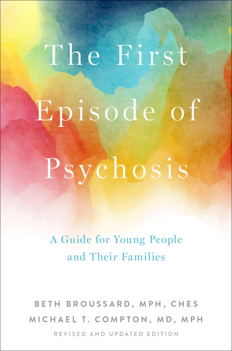 Book The First Episode of Psychosis: A Guide for Young People and Their Families, Revised and Updated Edition free