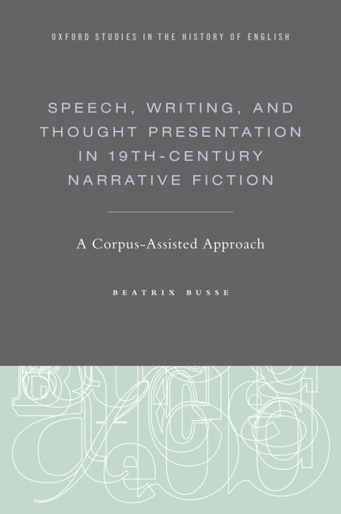 Book Speech, Writing, and Thought Presentation in 19th-Century Narrative Fiction: A Corpus-Assisted Approach (Oxford Studies in the History of English) free