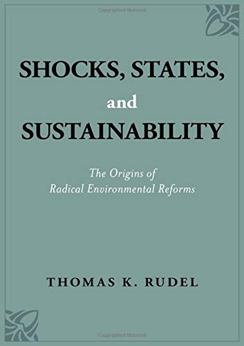 Book Shocks, States, and Sustainability: The Origins of Radical Environmental Reforms free