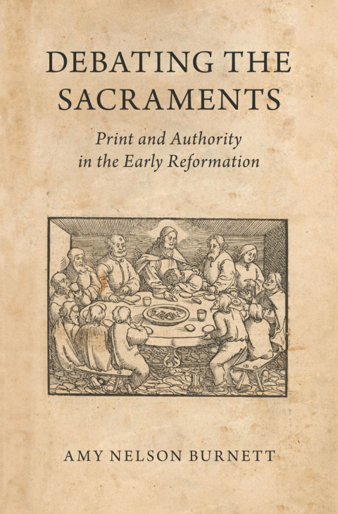 Book Debating the Sacraments: Print and Authority in the Early Reformation free
