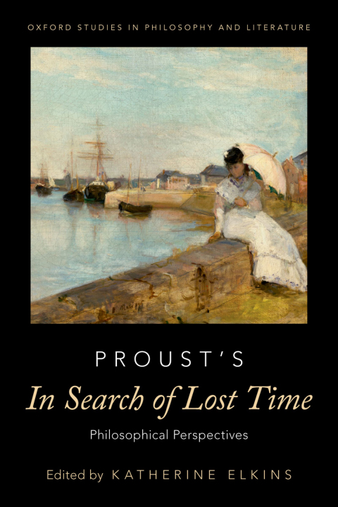 Book Proust's In Search of Lost Time: Philosophical Perspectives (OXFORD STUDIES IN PHIL AND LIT SERIES) free