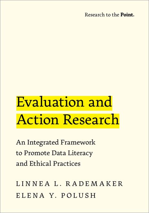Book Evaluation and Action Research: An Integrated Framework to Promote Data Literacy and Ethical Practices (Research to the Point) free