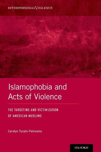 Book Islamophobia and Acts of Violence: The Targeting and Victimization of American Muslims (Interpersonal Violence) free