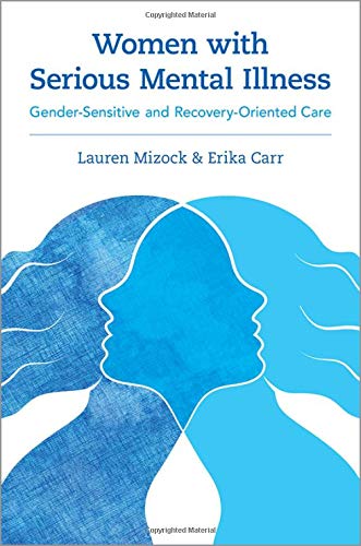 Book Women with Serious Mental Illness: Gender-Sensitive and Recovery-Oriented Care free