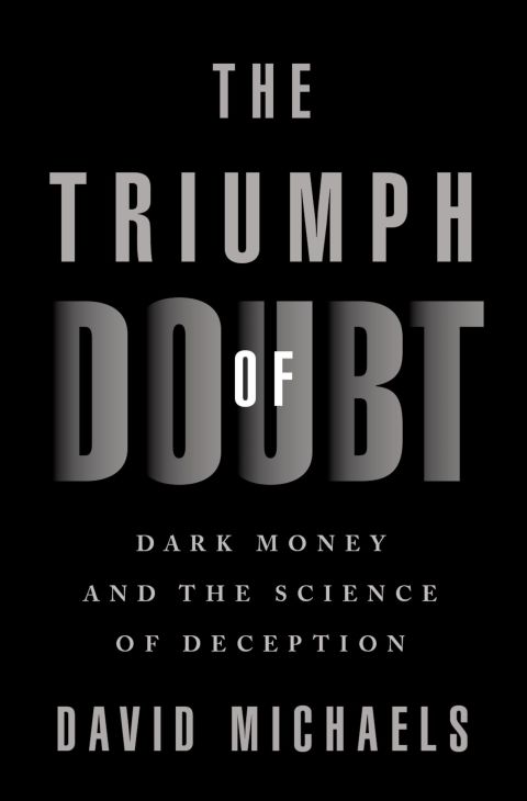 Book The Triumph of Doubt: Dark Money and the Science of Deception free