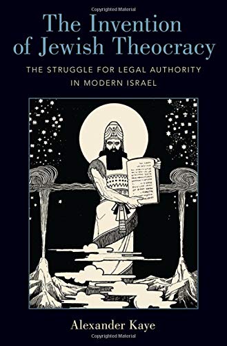 Book The Invention of Jewish Theocracy: The Struggle for Legal Authority in Modern Israel free