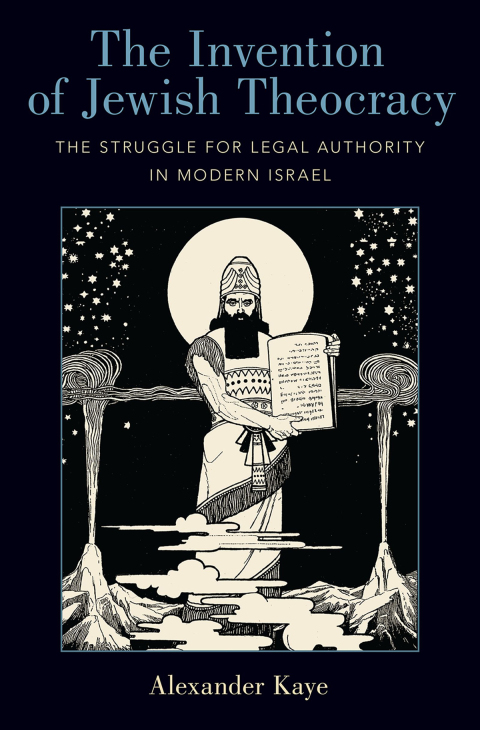 Book The Invention of Jewish Theocracy: The Struggle for Legal Authority in Modern Israel free
